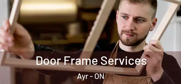 Door Frame Services Ayr - ON